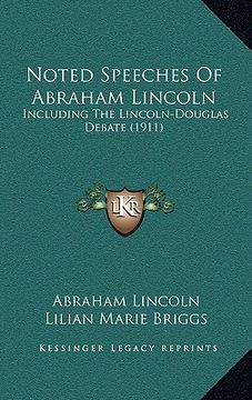 portada noted speeches of abraham lincoln: including the lincoln-douglas debate (1911) (en Inglés)