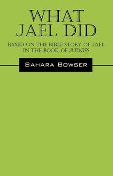 portada what jael did: based on the bible story of jael in the book of judges (en Inglés)