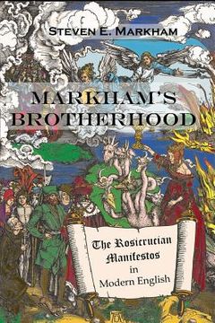 portada Markham's Brotherhood: The Rosicrucian Manifestos in Modern English (en Inglés)