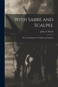 portada With Sabre and Scalpel; The Autobiography of a Soldier and Surgeon (en Inglés)