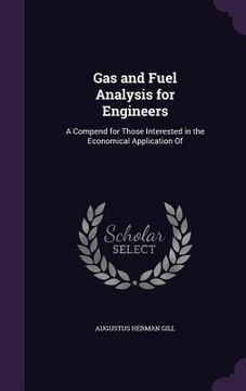 portada Gas and Fuel Analysis for Engineers: A Compend for Those Interested in the Economical Application Of