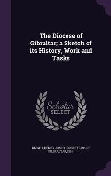 portada The Diocese of Gibraltar; a Sketch of its History, Work and Tasks (in English)