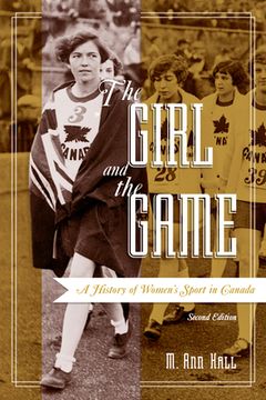 portada The Girl and the Game: A History of Women's Sport in Canada, Second Edition (in English)