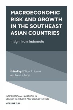 portada Macroeconomic Risk and Growth in the Southeast Asian Countries: Insight From Indonesia (International Symposia in Economic Theory and Econometrics, 33, Part a) (en Inglés)