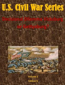 portada Decisional Dilemma Vicksburg or Gettysburg? (in English)