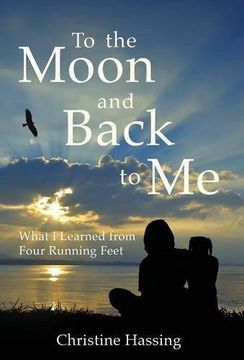 portada To the Moon and Back...to Me: What I Learned from Four Running Feet (en Inglés)