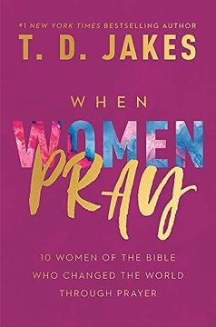 portada When Women Pray: 10 Women of the Bible who Changed the World Through Prayer (en Inglés)