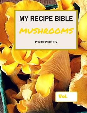 portada My Recipe Bible - Mushrooms: Private Property (en Inglés)
