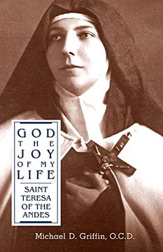 portada God the joy of my Life: A Biography of Saint Teresa of Jesus of the Andes (en Inglés)