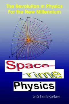 portada space-time physics: the revolution in physics for the new millennium (in English)