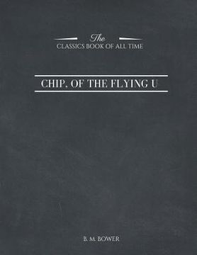 portada Chip, of the Flying U (Classic Reprint) (en Inglés)