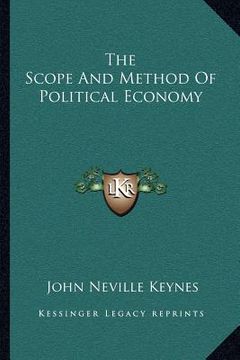 portada the scope and method of political economy the scope and method of political economy (in English)