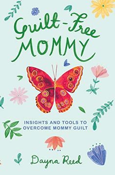 portada Guilt-Free Mommy: Insights and Tools to Overcome Mommy Guilt (en Inglés)