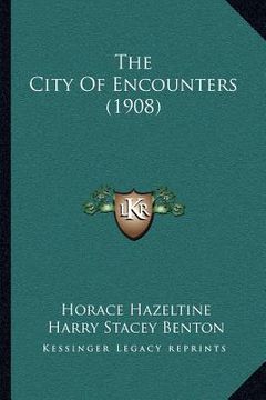 portada the city of encounters (1908) (in English)