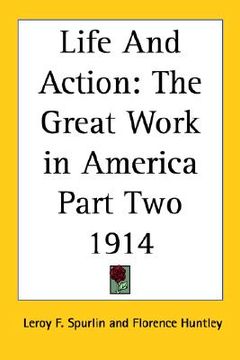 portada life and action: the great work in america part two 1914 (en Inglés)