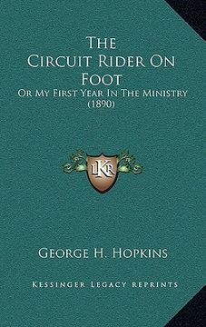 portada the circuit rider on foot: or my first year in the ministry (1890) (in English)