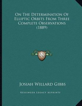 portada on the determination of elliptic orbits from three complete observations (1889) (en Inglés)