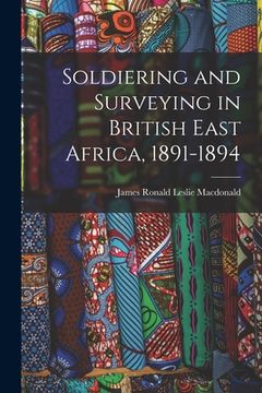 portada Soldiering and Surveying in British East Africa, 1891-1894 (en Inglés)
