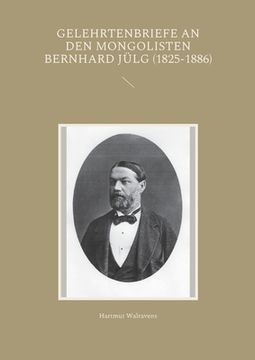 portada Gelehrtenbriefe an den Mongolisten Bernhard Jülg (1825-1886) 