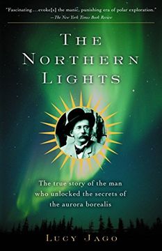 portada The Northern Lights: The True Story of the man who Unlocked the Secrets of the Aurora Borealis (en Inglés)