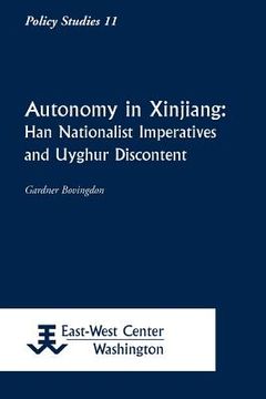 portada autonomy in xinjiang: han nationalist imperatives and uyghur discontent (en Inglés)