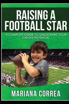 portada Raising a Football Star: A complete guide to unlocking your childs potential