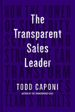 portada The Transparent Sales Leader: How the Power of Sincerity, Science & Structure can Transform Your Sales Team’S Results 
