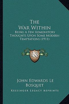 portada the war within: being a few admonitory thoughts upon some modern temptations (1911) (in English)