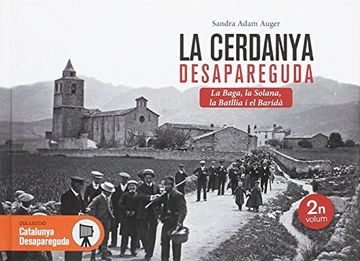 portada La Cerdanya desapareguda 2: La Baga, la Solana, la Batllia i el Baridà (Catalunya Desapareguda)