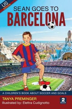 portada Sean Goes To Barcelona: A children's book about soccer and goals (in English)