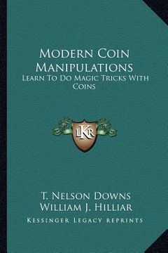 portada modern coin manipulations: learn to do magic tricks with coins (en Inglés)
