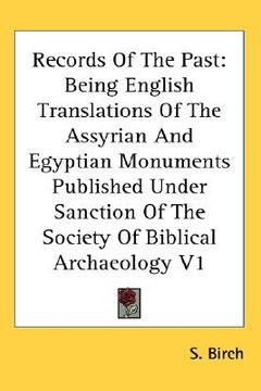 portada records of the past: being english translations of the assyrian and egyptian monuments published under sanction of the society of biblical (en Inglés)