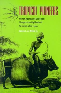 portada tropical pioneers: human agency and ecological change in the highlands of sri lanka, 1800-1900