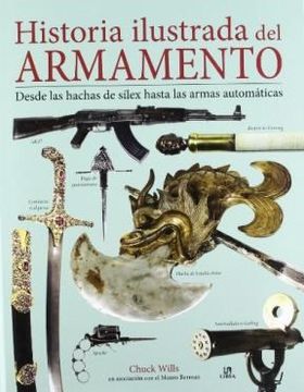 portada Historia Ilustrada del Armamento: Desde las Hachas de Sílex Hasta las Armas Automáticas