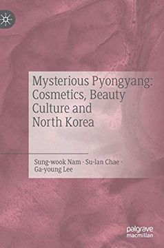 portada Mysterious Pyongyang: Cosmetics, Beauty Culture and North Korea (en Inglés)