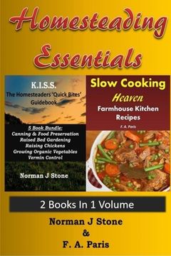 portada Homesteading Essentials - 2 Books In 1 Volume: Modern Homesteading & Slow Cooking Heaven (en Inglés)
