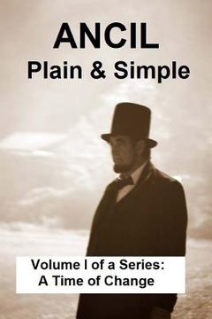 portada ANCIL--Plain & Simple: Volume I of a Series: A Time of Change (en Inglés)
