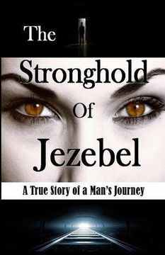 portada The Stronghold of Jezebel: A True Story of a Man's Journey