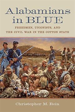 portada Alabamians in Blue: Freedmen, Unionists, and the Civil war in the Cotton State (Conflicting Worlds: New Dimensions of the American Civil War) (en Inglés)