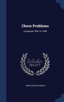 portada Chess Problems: Composed 1882 To 1885 (en Inglés)