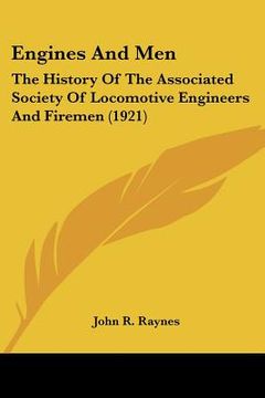 portada engines and men: the history of the associated society of locomotive engineers and firemen (1921)