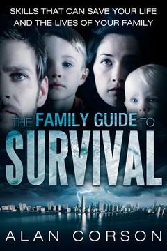portada The Family Guide to Survival Skills That Can Save Your Life and the Lives of Your Family (in English)
