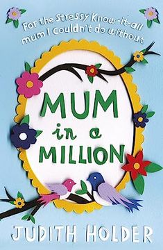 portada Mum in a Million: For the Stressy, Know-It-All Mum I Couldn't Do Without (in English)
