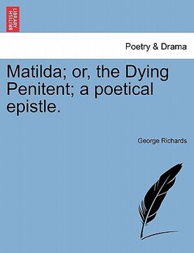 portada matilda; or, the dying penitent; a poetical epistle. (en Inglés)