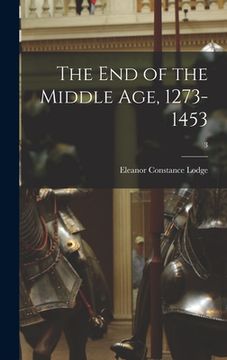 portada The End of the Middle Age, 1273-1453; 3 (en Inglés)