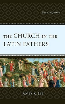 portada The Church in the Latin Fathers: Unity in Charity (en Inglés)