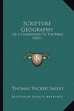 portada scripture geography: or a companion to the bible (1831) or a companion to the bible (1831) (en Inglés)