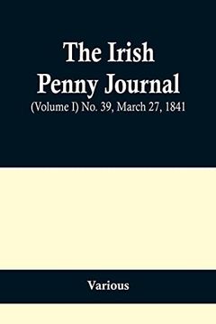 portada The Irish Penny Journal, (Volume I) No. 39, March 27, 1841 (en Inglés)
