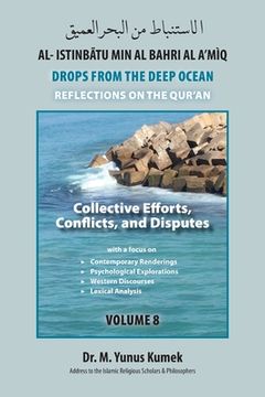 portada Collective Efforts, Conflicts and Disputes: Al-Istinbãtu Min Al-Bahri Al A'mìq: Drops From the Deep Ocean-Reflections on the Qurãn (en Inglés)