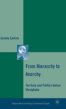 portada From Hierarchy to Anarchy: Territory and Politics Before Westphalia (The Palgrave Macmillan History of International Thought) (en Inglés)